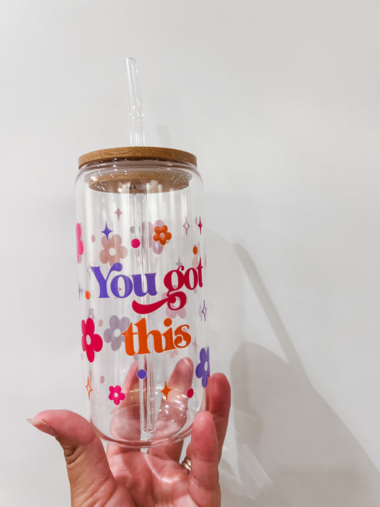 “You got this” Glass cup